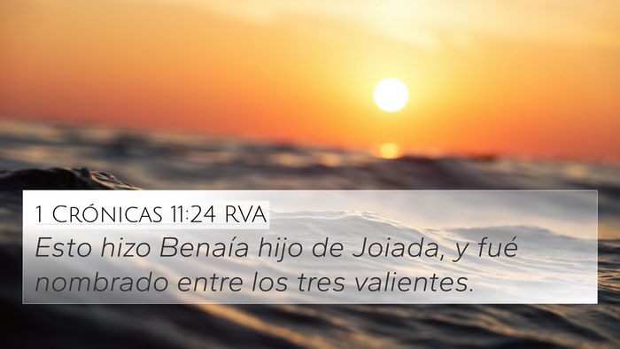 1 Crónicas 11:24 RVA 4K Wallpaper - Esto hizo Benaía hijo de Joiada, y fué nombrado - 4K Wallpaper Bible Verse