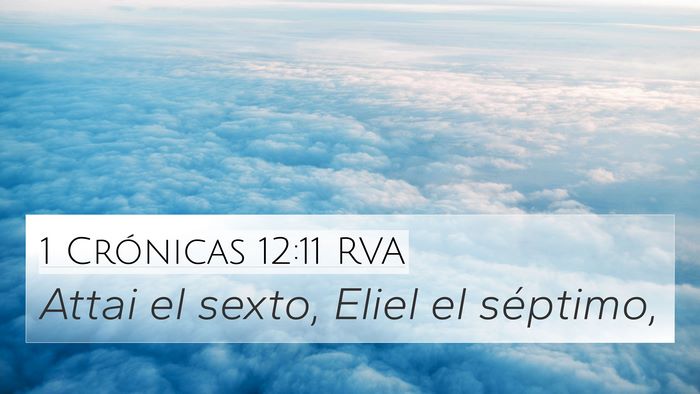 1 Crónicas 12:11 RVA 4K Wallpaper - Attai el sexto, Eliel el - 4K Wallpaper Bible Verse