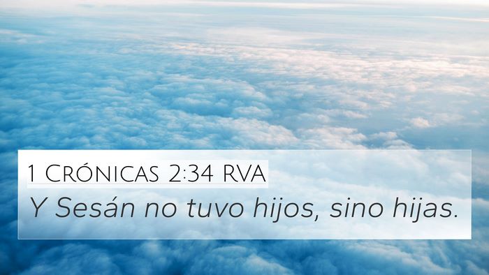 1 Crónicas 2:34 RVA 4K Wallpaper - Y Sesán no tuvo hijos, sino - 4K Wallpaper Bible Verse