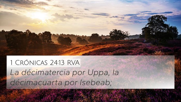 1 Crónicas 24:13 RVA 4K Wallpaper - La décimatercia por Uppa, la décimacuarta por - 4K Wallpaper Bible Verse
