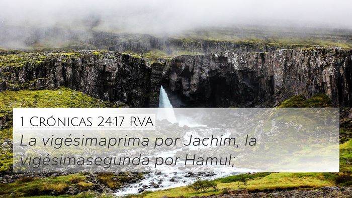 1 Crónicas 24:17 RVA 4K Wallpaper - La vigésimaprima por Jachim, la vigésimasegunda - 4K Wallpaper Bible Verse