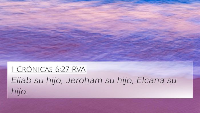 1 Crónicas 6:27 RVA 4K Wallpaper - Eliab su hijo, Jeroham su hijo, Elcana su - 4K Wallpaper Bible Verse