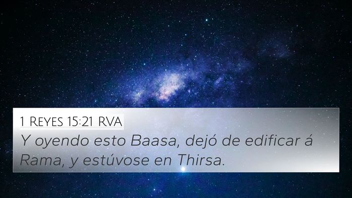 1 Reyes 15:21 RVA 4K Wallpaper - Y oyendo esto Baasa, dejó de edificar á Rama, y - 4K Wallpaper Bible Verse