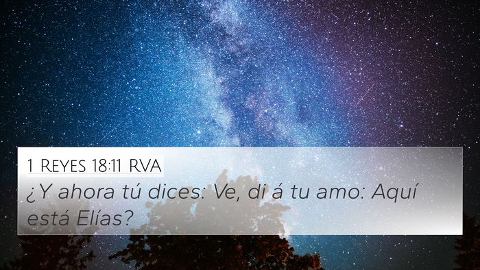 1 Reyes 18:11 RVA 4K Wallpaper - ¿Y ahora tú dices: Ve, di á tu amo: Aquí - 4K Wallpaper Bible Verse