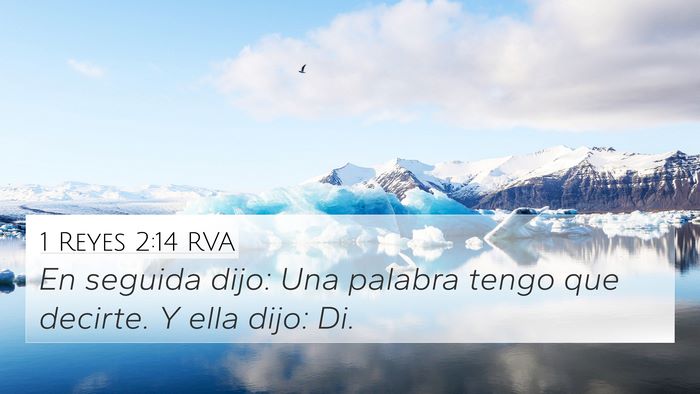 1 Reyes 2:14 RVA 4K Wallpaper - En seguida dijo: Una palabra tengo que decirte. Y - 4K Wallpaper Bible Verse