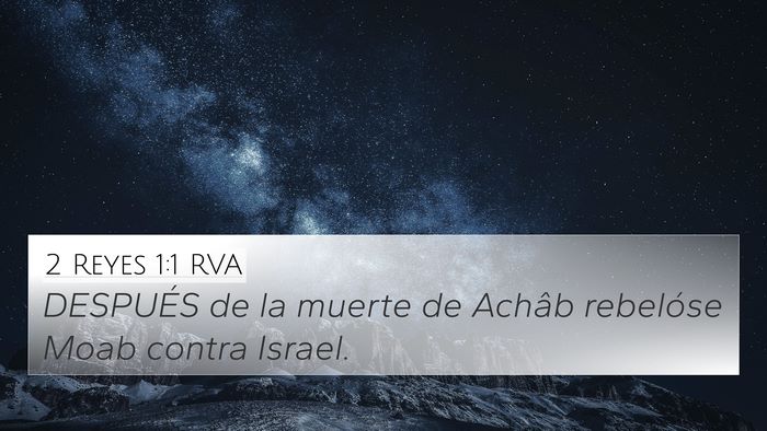 2 Reyes 1:1 RVA 4K Wallpaper - DESPUÉS de la muerte de Achâb rebelóse Moab - 4K Wallpaper Bible Verse