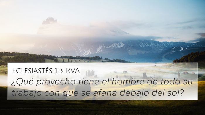 Eclesiastés 1:3 RVA 4K Wallpaper - ¿Qué provecho tiene el hombre de todo su - 4K Wallpaper Bible Verse