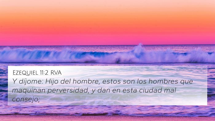Ezequiel 11:2 RVA 4K Wallpaper - Y díjome: Hijo del hombre, estos son los hombres - 4K Wallpaper Bible Verse