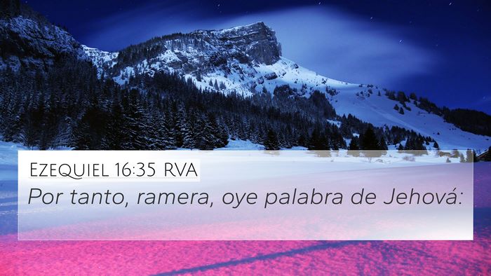 Ezequiel 16:35 RVA 4K Wallpaper - Por tanto, ramera, oye palabra de - 4K Wallpaper Bible Verse
