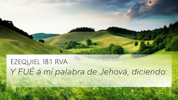 Ezequiel 18:1 RVA 4K Wallpaper - Y FUÉ á mí palabra de Jehová, - 4K Wallpaper Bible Verse
