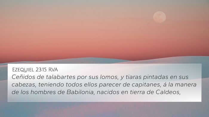 Ezequiel 23:15 RVA 4K Wallpaper - Ceñidos de talabartes por sus lomos, y tiaras - 4K Wallpaper Bible Verse