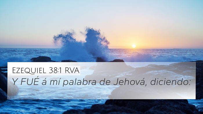 Ezequiel 38:1 RVA 4K Wallpaper - Y FUÉ á mí palabra de Jehová, - 4K Wallpaper Bible Verse