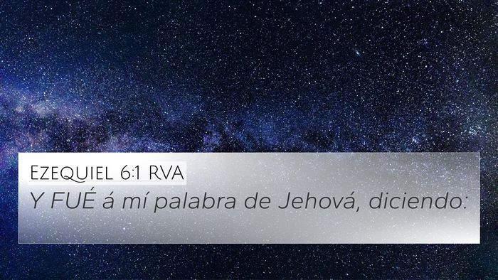 Ezequiel 6:1 RVA 4K Wallpaper - Y FUÉ á mí palabra de Jehová, - 4K Wallpaper Bible Verse