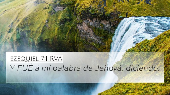 Ezequiel 7:1 RVA 4K Wallpaper - Y FUÉ á mí palabra de Jehová, - 4K Wallpaper Bible Verse