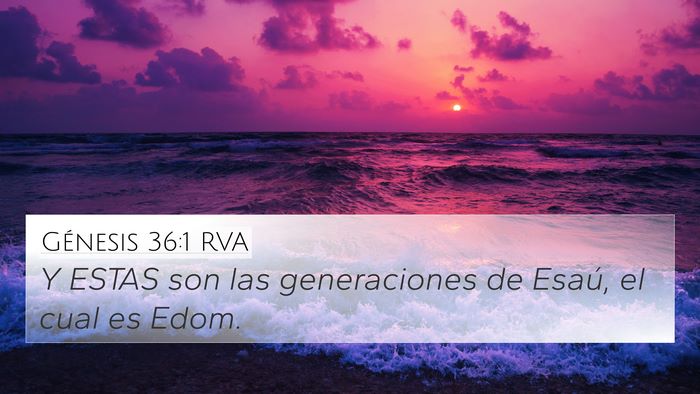 Génesis 36:1 RVA 4K Wallpaper - Y ESTAS son las generaciones de Esaú, el cual es - 4K Wallpaper Bible Verse