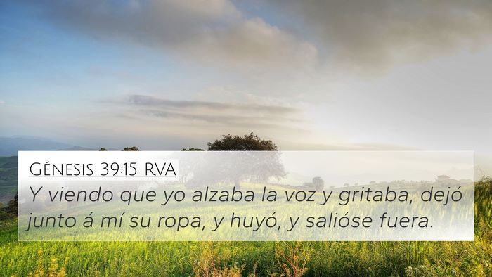 Génesis 39:15 RVA 4K Wallpaper - Y viendo que yo alzaba la voz y gritaba, dejó - 4K Wallpaper Bible Verse