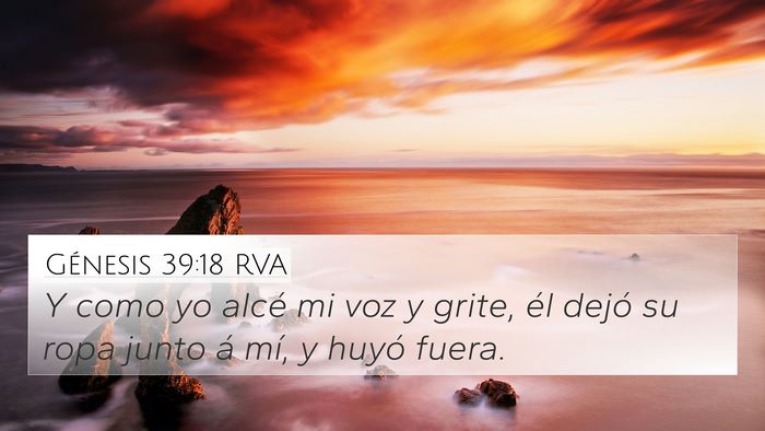 Génesis 39:18 RVA 4K Wallpaper - Y como yo alcé mi voz y grite, él dejó su ropa - 4K Wallpaper Bible Verse