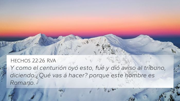 Hechos 22:26 RVA 4K Wallpaper - Y como el centurión oyó esto, fué y dió aviso - 4K Wallpaper Bible Verse