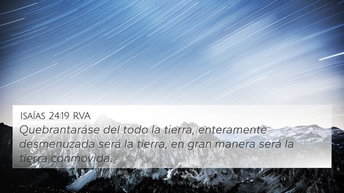 Isaías 24:19 RVA 4K Wallpaper - Quebrantaráse del todo la tierra, enteramente - 4K Wallpaper Bible Verse