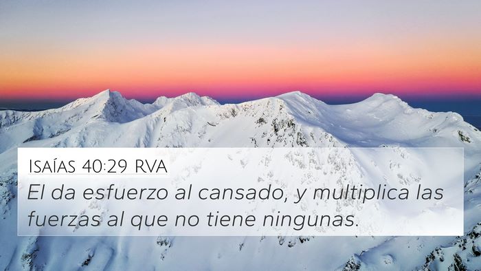 Isaías 40:29 RVA 4K Wallpaper - El da esfuerzo al cansado, y multiplica las - 4K Wallpaper Bible Verse