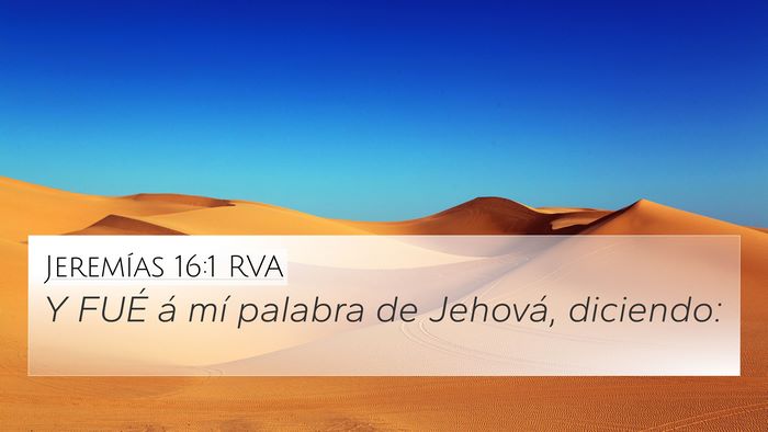 Jeremías 16:1 RVA 4K Wallpaper - Y FUÉ á mí palabra de Jehová, - 4K Wallpaper Bible Verse