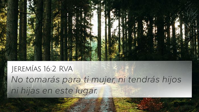 Jeremías 16:2 RVA 4K Wallpaper - No tomarás para ti mujer, ni tendrás hijos ni - 4K Wallpaper Bible Verse