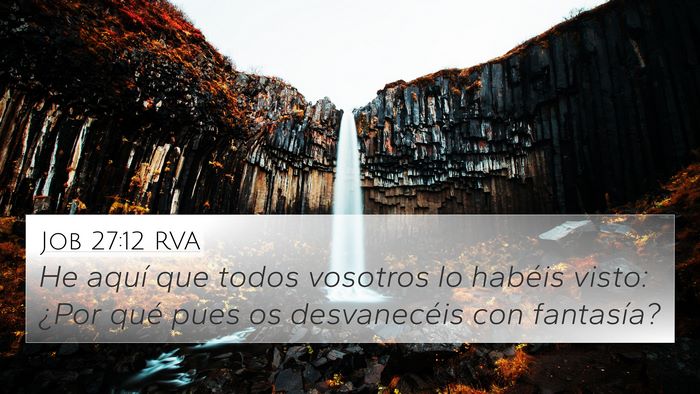 Job 27:12 RVA 4K Wallpaper - He aquí que todos vosotros lo habéis visto: - 4K Wallpaper Bible Verse