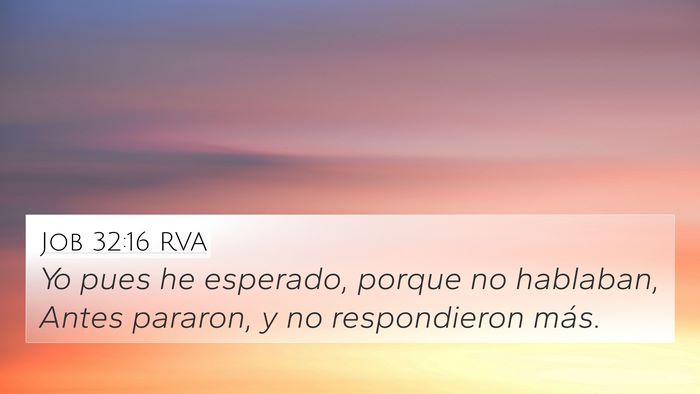 Job 32:16 RVA 4K Wallpaper - Yo pues he esperado, porque no hablaban, Antes - 4K Wallpaper Bible Verse