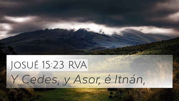 Josué 15:23 RVA 4K Wallpaper - Y Cedes, y Asor, é - 4K Wallpaper Bible Verse