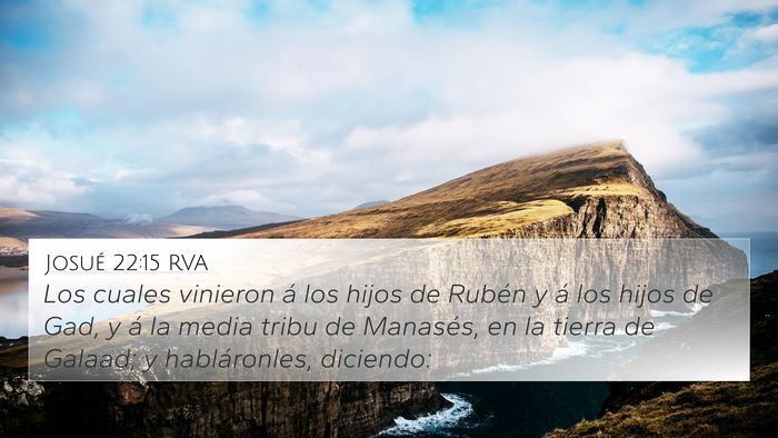 Josué 22:15 RVA 4K Wallpaper - Los cuales vinieron á los hijos de Rubén y á - 4K Wallpaper Bible Verse