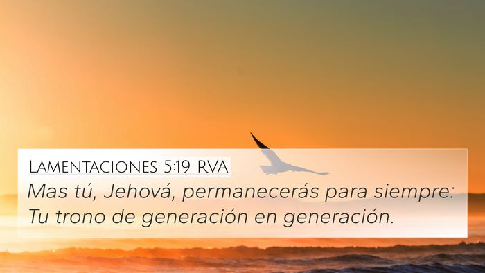 Lamentaciones 5:19 RVA 4K Wallpaper - Mas tú, Jehová, permanecerás para siempre: Tu - 4K Wallpaper Bible Verse