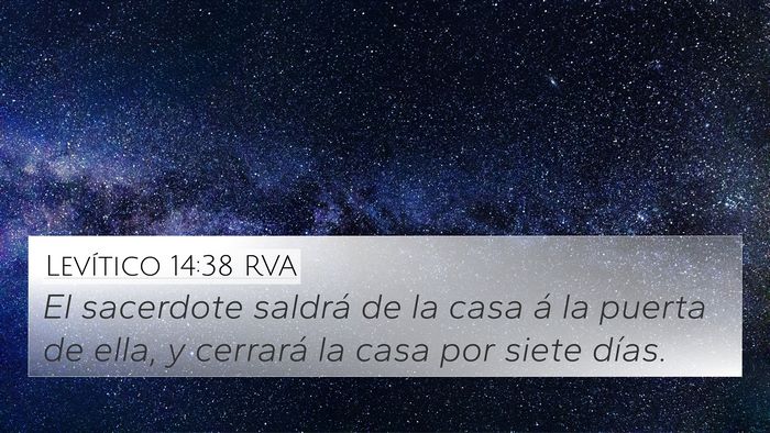 Levítico 14:38 RVA 4K Wallpaper - El sacerdote saldrá de la casa á la puerta de - 4K Wallpaper Bible Verse