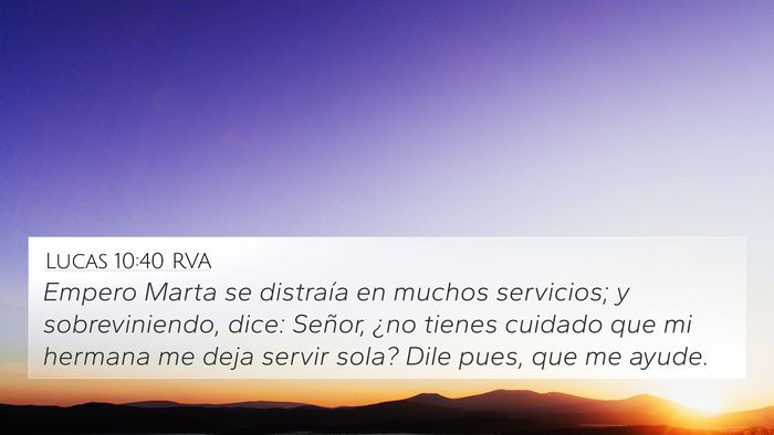 Lucas 10:40 RVA 4K Wallpaper - Empero Marta se distraía en muchos servicios; y - 4K Wallpaper Bible Verse