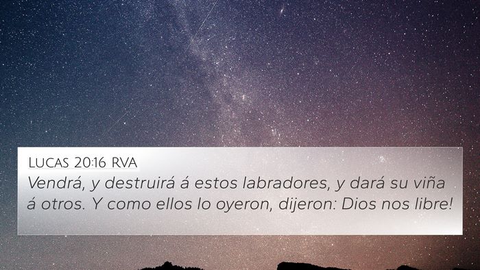 Lucas 20:16 RVA 4K Wallpaper - Vendrá, y destruirá á estos labradores, y - 4K Wallpaper Bible Verse