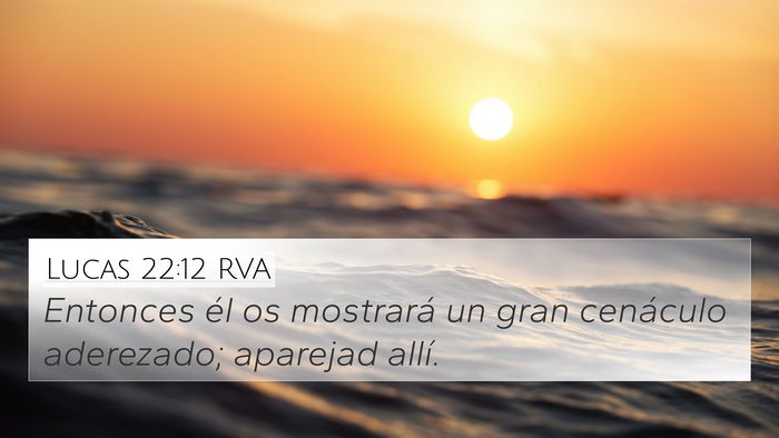 Lucas 22:12 RVA 4K Wallpaper - Entonces él os mostrará un gran cenáculo - 4K Wallpaper Bible Verse