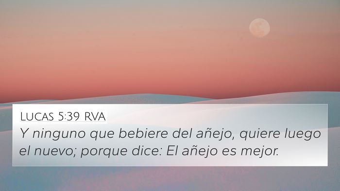 Lucas 5:39 RVA 4K Wallpaper - Y ninguno que bebiere del añejo, quiere luego el - 4K Wallpaper Bible Verse