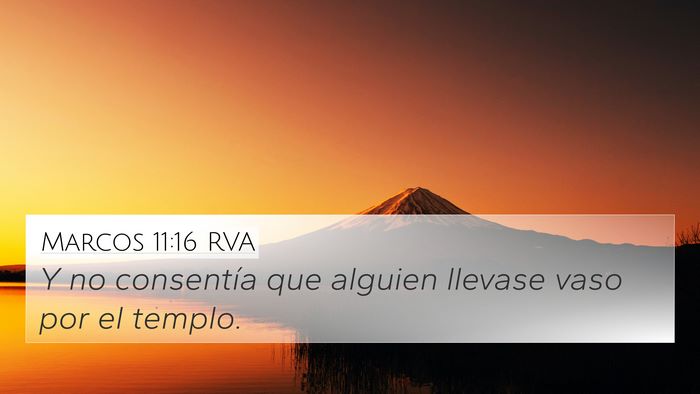 Marcos 11:16 RVA 4K Wallpaper - Y no consentía que alguien llevase vaso por el - 4K Wallpaper Bible Verse
