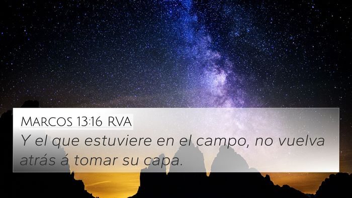 Marcos 13:16 RVA 4K Wallpaper - Y el que estuviere en el campo, no vuelva atrás - 4K Wallpaper Bible Verse