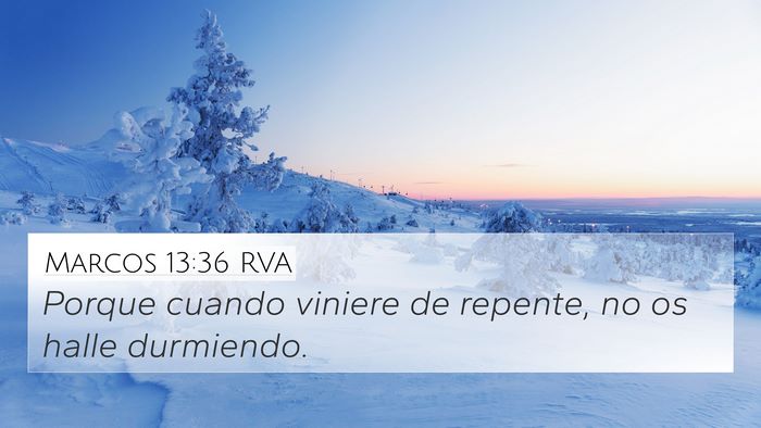 Marcos 13:36 RVA 4K Wallpaper - Porque cuando viniere de repente, no os halle - 4K Wallpaper Bible Verse