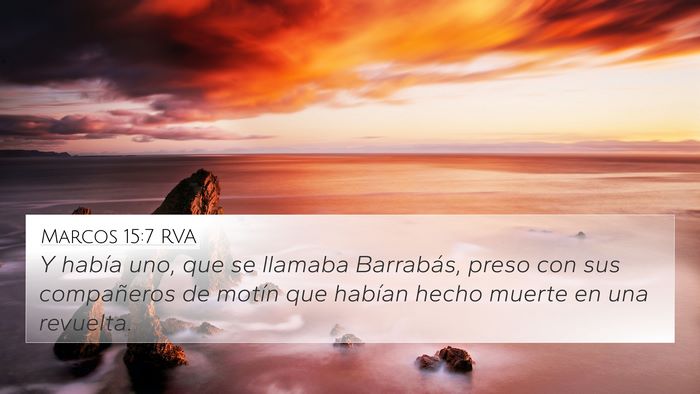 Marcos 15:7 RVA 4K Wallpaper - Y había uno, que se llamaba Barrabás, preso con - 4K Wallpaper Bible Verse