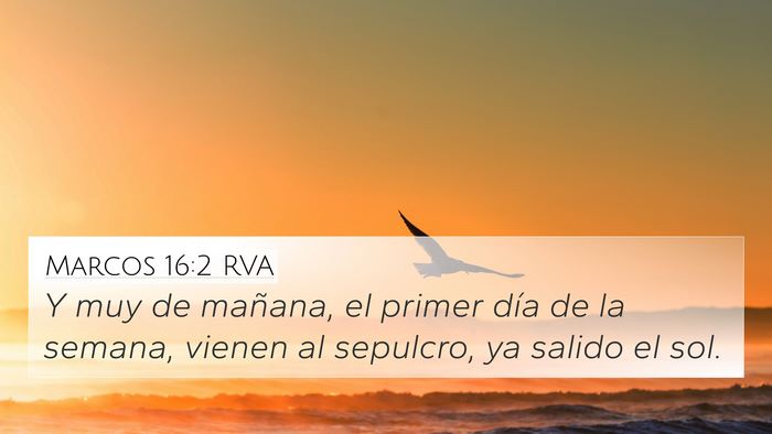 Marcos 16:2 RVA 4K Wallpaper - Y muy de mañana, el primer día de la semana, - 4K Wallpaper Bible Verse