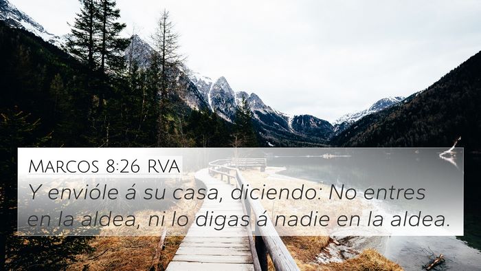 Marcos 8:26 RVA 4K Wallpaper - Y envióle á su casa, diciendo: No entres en la - 4K Wallpaper Bible Verse