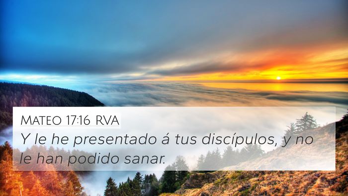 Mateo 17:16 RVA 4K Wallpaper - Y le he presentado á tus discípulos, y no le - 4K Wallpaper Bible Verse