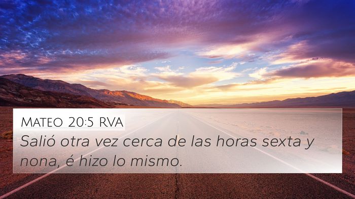Mateo 20:5 RVA 4K Wallpaper - Salió otra vez cerca de las horas sexta y nona, - 4K Wallpaper Bible Verse