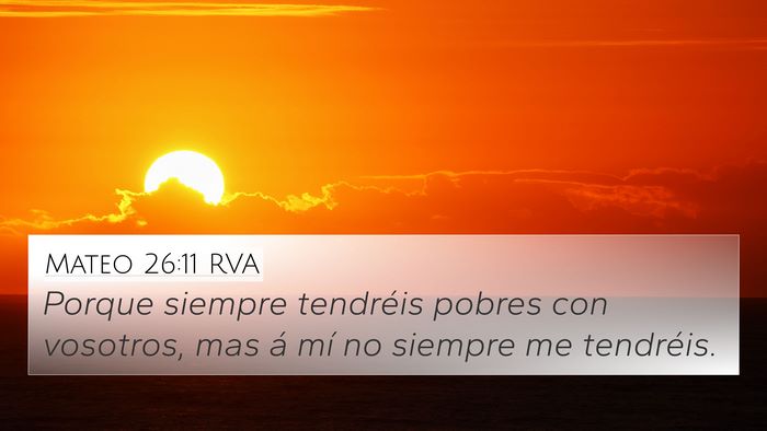 Mateo 26:11 RVA 4K Wallpaper - Porque siempre tendréis pobres con vosotros, mas - 4K Wallpaper Bible Verse