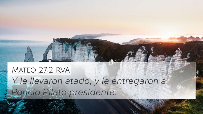 Mateo 27:2 RVA 4K Wallpaper - Y le llevaron atado, y le entregaron á Poncio - 4K Wallpaper Bible Verse