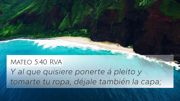 Mateo 5:40 RVA 4K Wallpaper - Y al que quisiere ponerte á pleito y tomarte tu - 4K Wallpaper Bible Verse