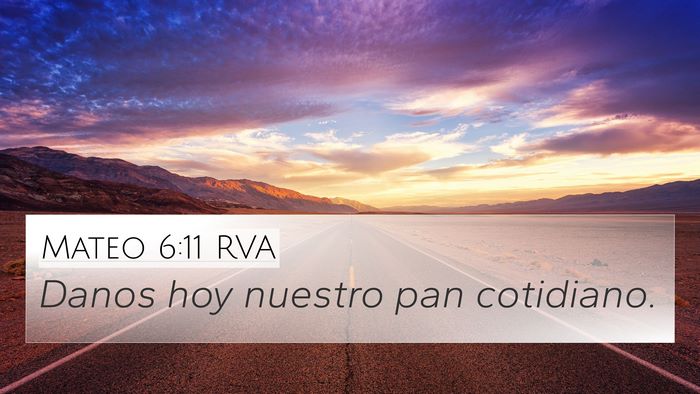Mateo 6:11 RVA 4K Wallpaper - Danos hoy nuestro pan - 4K Wallpaper Bible Verse