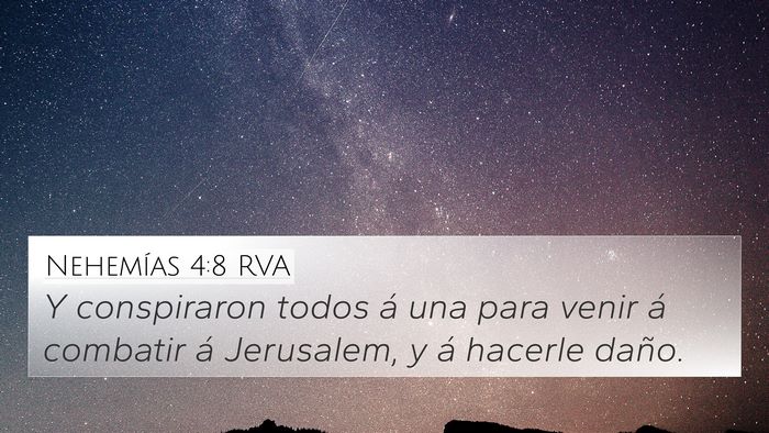 Nehemías 4:8 RVA 4K Wallpaper - Y conspiraron todos á una para venir á combatir - 4K Wallpaper Bible Verse