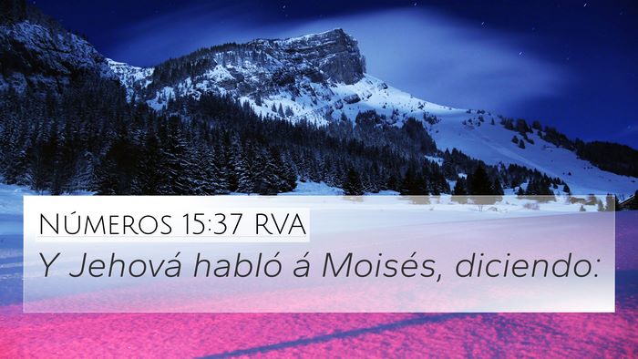 Números 15:37 RVA 4K Wallpaper - Y Jehová habló á Moisés, - 4K Wallpaper Bible Verse
